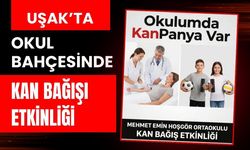 Uşak’ta Okul Bahçesinde Kan Bağışı Etkinliği: Bağış Yapana Fidan ve Hediye Verilecek