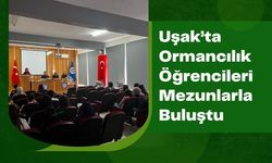 Uşak’ta Ormancılık Öğrencileri Mezunlarla Buluştu, Saha Deneyimleri Paylaşıldı