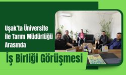 Uşak’ta Üniversite ile Tarım Müdürlüğü Arasında İş Birliği Görüşmesi