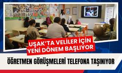 Uşak’ta Veliler İçin Yeni Dönem Başlıyor, Öğretmen Görüşmeleri Telefona Taşınıyor