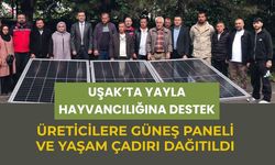 Uşak’ta Yayla Hayvancılığına Destek, Üreticilere Güneş Paneli ve Yaşam Çadırı Dağıtıldı