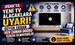 Uşak’ta Yeni TV Alacaklara Uyarı, Büyük Ekran Her Zaman Doğru Tercih Olmayabilir