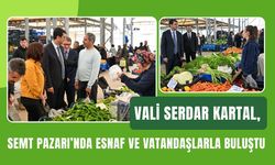 Vali Serdar Kartal, Semt Pazarı’nda Esnaf ve Vatandaşlarla Buluştu