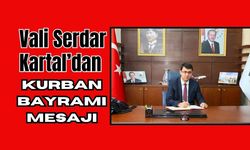 Vali Serdar Kartal’dan Kurban Bayramı Mesajı