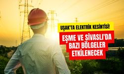 Uşak'ta Elektrik Kesintisi! Eşme ve Sivaslı'da Bazı Bölgeler Etkilenecek