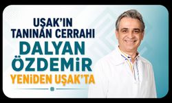 Uşak’ın Tanınan Cerrahı Dalyan Özdemir Yeniden Uşak’ta