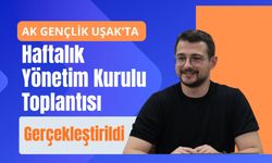 AK Gençlik Uşak'ta Haftalık Yönetim Kurulu Toplantısı Gerçekleştirildi