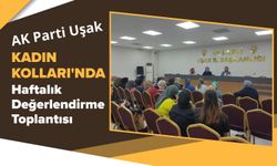 AK Parti Uşak Kadın Kolları'nda Haftalık Değerlendirme Toplantısı