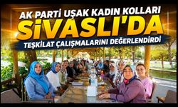 AK Parti Uşak Kadın Kolları Sivaslı'da Teşkilat Çalışmalarını Değerlendirdi