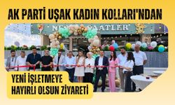 AK Parti Uşak Kadın Kolları'ndan Yeni İşletmeye Hayırlı Olsun Ziyareti