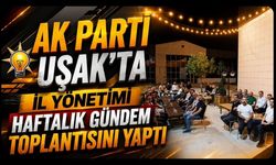 AK Parti İl Yönetimi Haftalık Gündem Toplantısını Yaptı