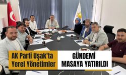 AK Parti Uşak'ta Yerel Yönetimler Gündemi Masaya Yatırıldı