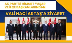 AK Partili Himmet Yaşar ve İlçe Başkanlarından Vali Naci Aktaş’a Ziyaret