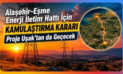 Alaşehir-Eşme Enerji İletim Hattı İçin Kamulaştırma Kararı, Proje Uşak’tan da Geçecek