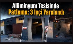 Alüminyum Tesisinde Patlama: 3 İşçi Yaralandı