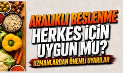 Aralıklı Beslenme Herkes İçin Uygun Mu? Uzmanlardan Önemli Uyarılar