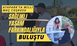 Atapark’ta Milli Maç Coşkusu, Sağlıklı Yaşam Farkındalığıyla Buluştu