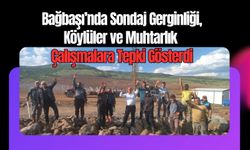 Bağbaşı’nda Sondaj Gerginliği, Köylüler ve Muhtarlık Çalışmalara Tepki Gösterdi