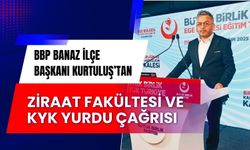 BBP Banaz İlçe Başkanı Kurtuluş’tan Ziraat Fakültesi ve KYK Yurdu Çağrısı