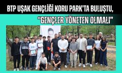 BTP Uşak Gençliği Koru Park'ta Buluştu, “Gençler Yöneten Olmalı”
