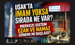 Uşak'ta İmam Yoksa Sırada Ne Var? Merkezi Sistem Ezan ve Namaz Dönemi mi Başladı?
