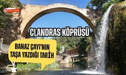 Clandras Köprüsü: Banaz Çayı’nın Taşa Yazdığı Tarih