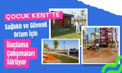 Çocuk Kent’te Sağlıklı ve Güvenli Ortam İçin İlaçlama Çalışmaları Sürüyor