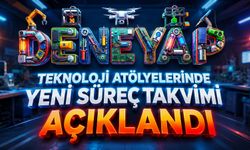 DENEYAP Teknoloji Atölyelerinde Yeni Süreç Takvimi Açıklandı