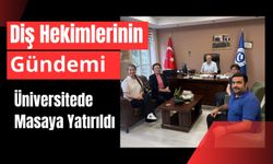 Diş Hekimlerinin Gündemi Üniversitede Masaya Yatırıldı