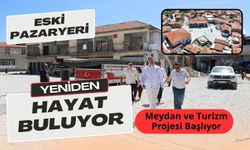 Eski Pazaryeri Yeniden Hayat Buluyor, Meydan ve Turizm Projesi Başlıyor