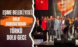 Eşme Belediyesi Halk Korosu'ndan Türkü Dolu Gece