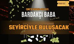 Eşme’de Kahkaha Dolu Gece, “Bardakçı Baba” Seyirciyle Buluşacak
