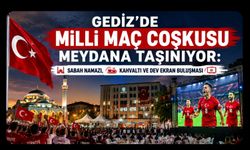 Gediz’de Milli Maç Coşkusu Meydana Taşınıyor, Sabah Namazı, Kahvaltı ve Dev Ekran Buluşması