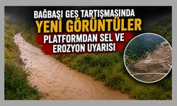 Bağbaşı GES Tartışmasında Yeni Görüntüler, Platformdan Sel ve Erozyon Uyarısı