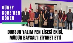 Güney Kore'den Dönen Dursun Yalım Fen Lisesi Ekibi, Müdür Baysal'ı Ziyaret Etti