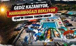 Gediz Kazanıyor, Hamamboğazı Bekliyor: Uşak'ın Termal Turizm Sınavı