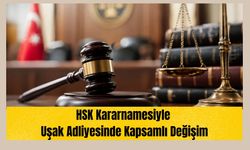 HSK Kararnamesiyle Uşak Adliyesinde Kapsamlı Değişim