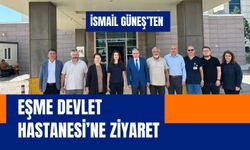 İsmail Güneş’ten Eşme Devlet Hastanesi’ne Ziyaret