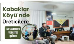 Kabaklar Köyü'nde Üreticilere Su Tasarrufu ve Destek Çağrısı