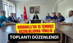 Karahallı’da 15 Temmuz Hazırlıklarına Yönelik Toplantı Düzenlendi