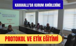 Karahallı'da Kurum Amirlerine Protokol ve Etik Eğitimi