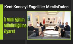 Kent Konseyi Engelliler Meclisi’nden İl Milli Eğitim Müdürlüğü’ne Ziyaret