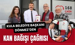 Kula Belediye Başkanı Dönmez’den Kan Bağışı Çağrısı