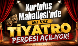Kurtuluş Mahallesi’nde Bu Kez Tiyatro Perdesi Açılıyor