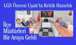 LGS Öncesi Uşak’ta Kritik Hazırlık, İlçe Müdürleri Bir Araya Geldi