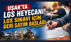 LGS Sınavı Yaklaşıyor: Uşak’ın En Yüksek Puanlı Liseleri Belli Oldu