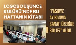 Logos Düşünce Kulübü’nde Bu Haftanın Kitabı “Fasulye Ayıklama Sanatı Üzerine Bir Tez” Oldu