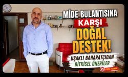 Mide Bulantısına Karşı Doğal Destek! Uşaklı Baharatçıdan Bitkisel Öneriler