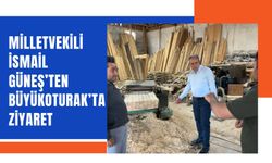 Milletvekili İsmail Güneş’ten Büyükoturak’ta Ziyaret
