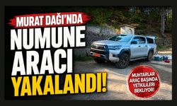 Murat Dağı’nda Numune Aracı İddiası, Muhtarlar Yetkilileri Bölgeye Çağırdı